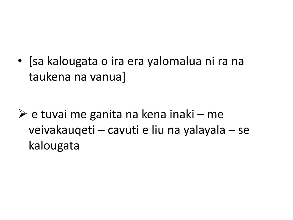sa kalougata o ira era yalomalua ni ra na taukena
