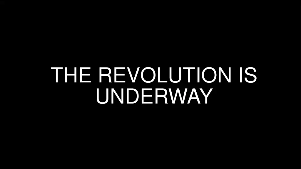 the revolution is underway