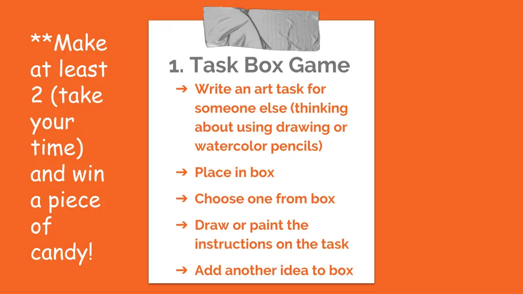make at least 2 take your time and win a piece
