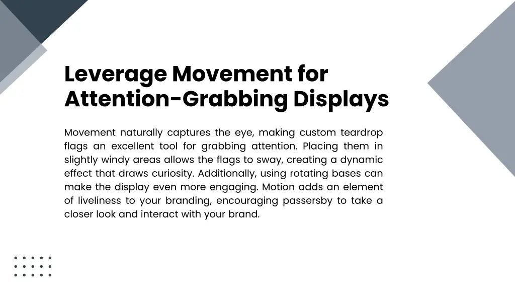 leverage movement for attention grabbing displays