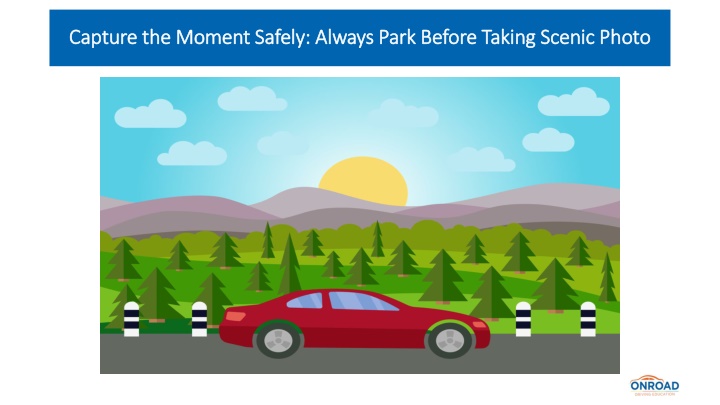 capture the moment safely always park before
