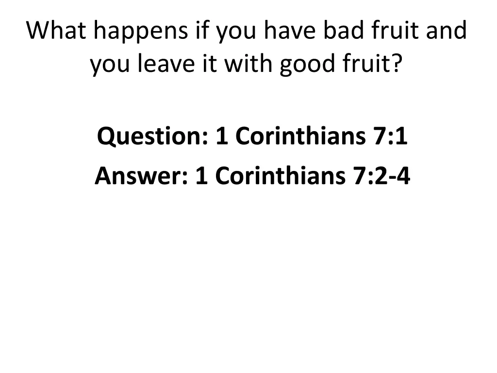 what happens if you have bad fruit and you leave 3