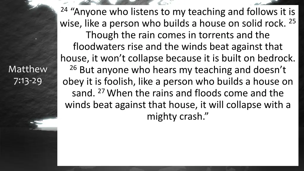 24 anyone who listens to my teaching and follows