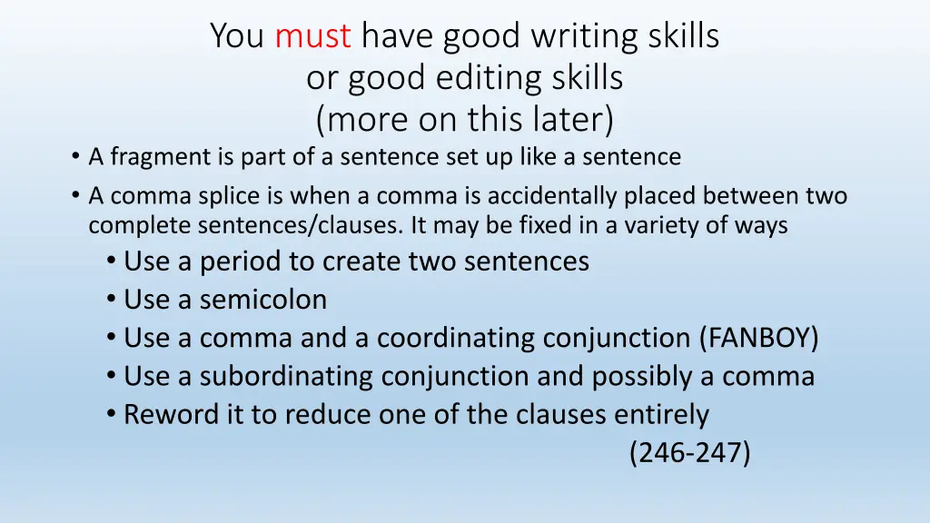 you must have good writing skills or good editing
