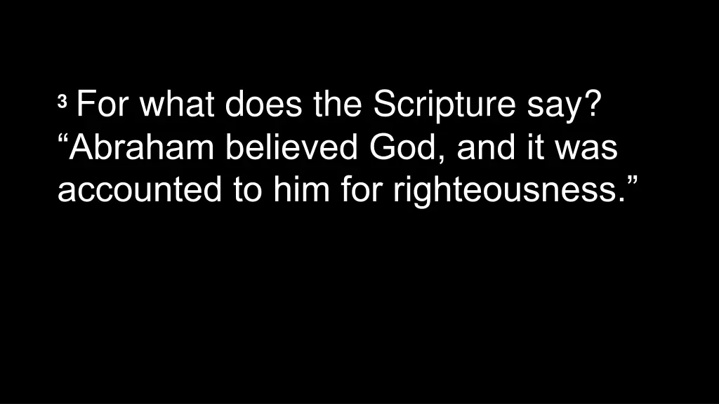 3 for what does the scripture say abraham