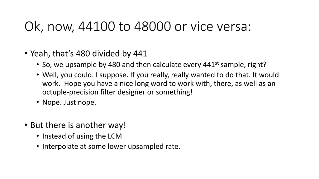 ok now 44100 to 48000 or vice versa