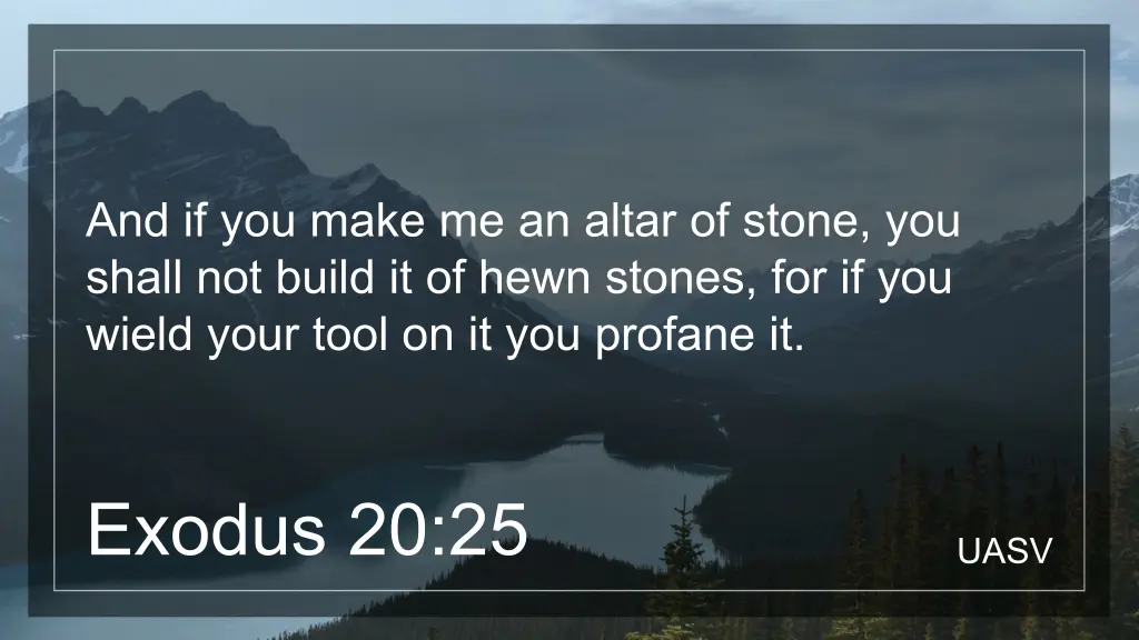 and if you make me an altar of stone you shall