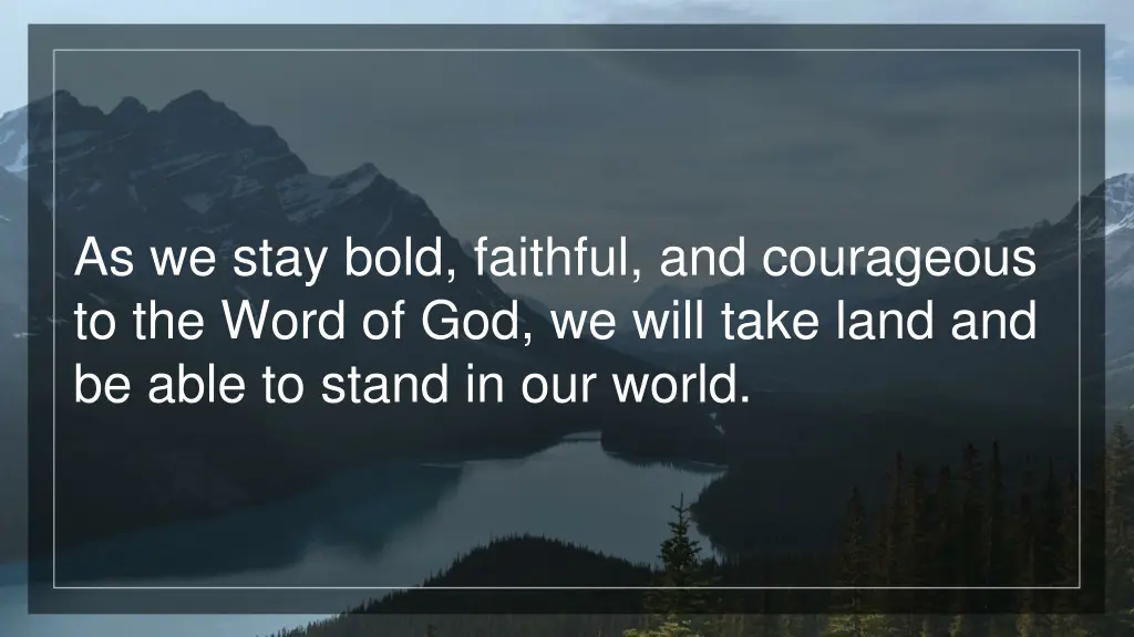 as we stay bold faithful and courageous