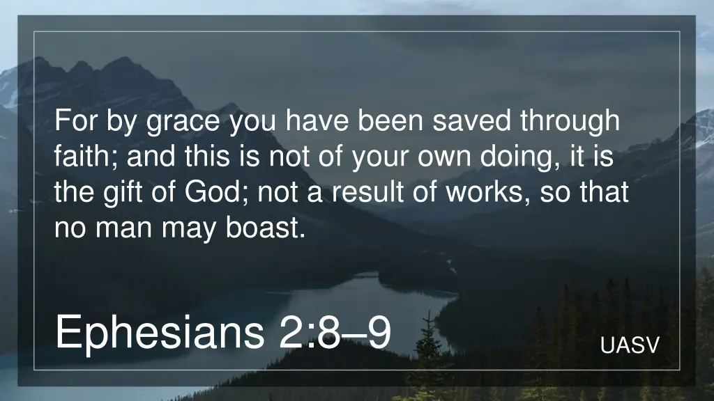 for by grace you have been saved through faith