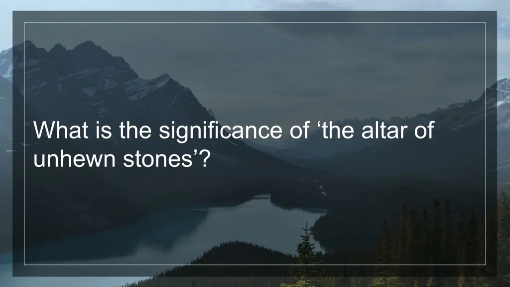 what is the significance of the altar of unhewn