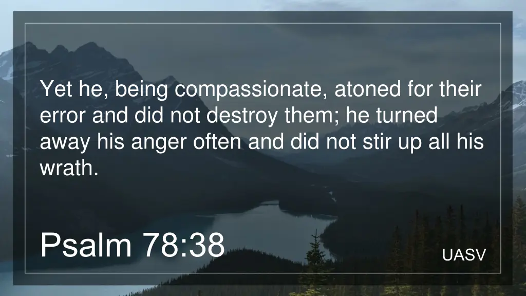 yet he being compassionate atoned for their error