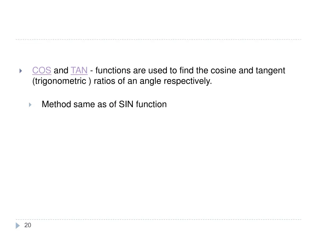 cos and tan functions are used to find the cosine
