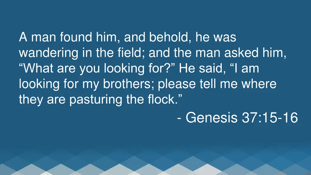 a man found him and behold he was wandering