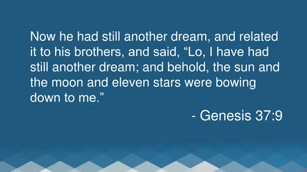 now he had still another dream and related