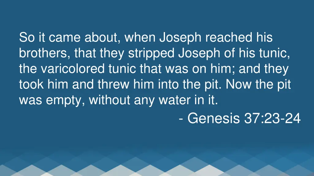 so it came about when joseph reached his brothers