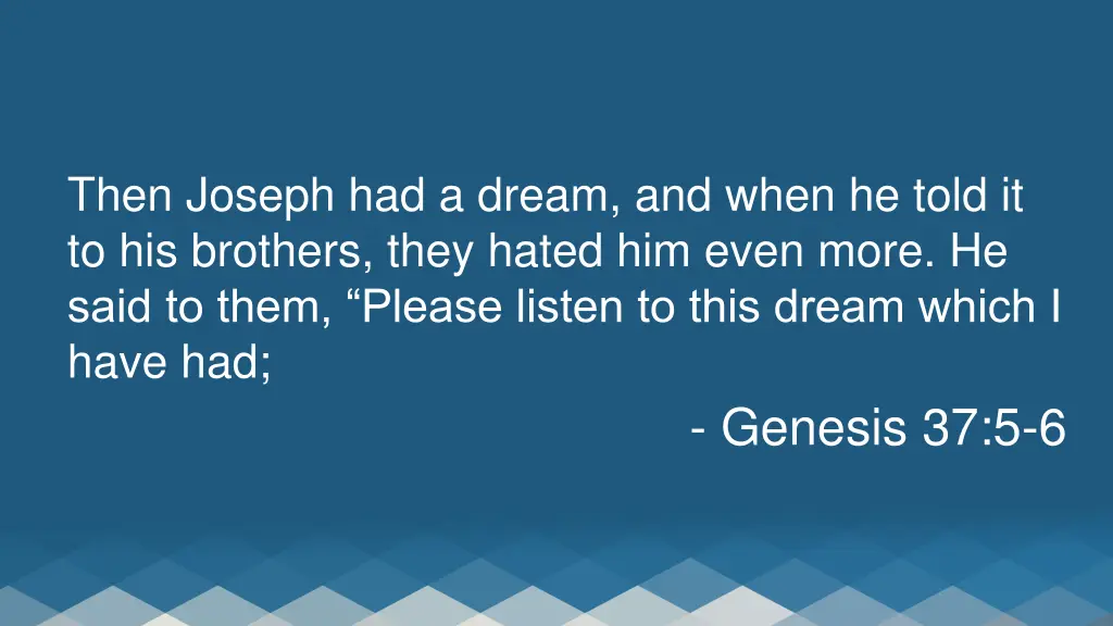 then joseph had a dream and when he told
