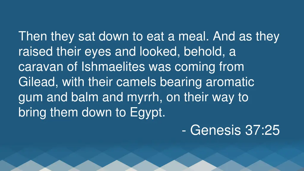 then they sat down to eat a meal and as they
