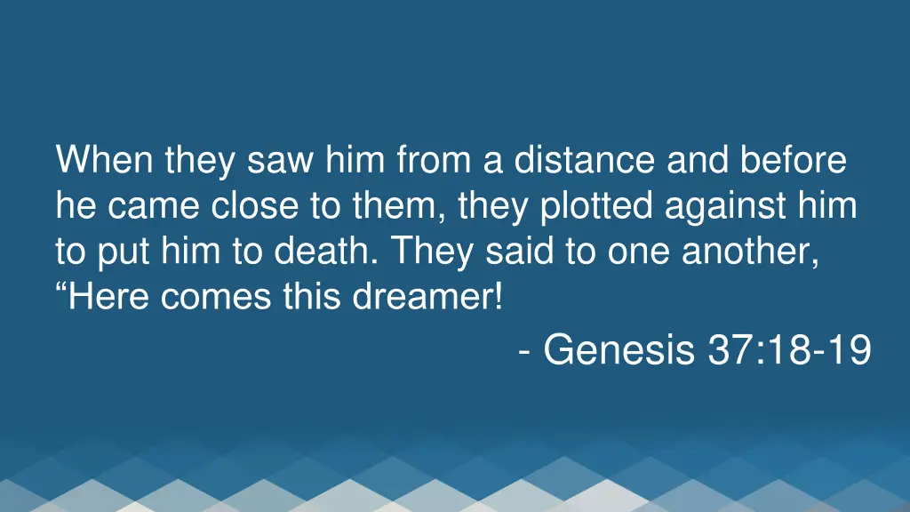 when they saw him from a distance and before