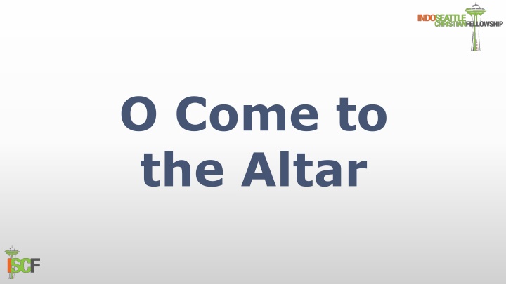 o come to the altar