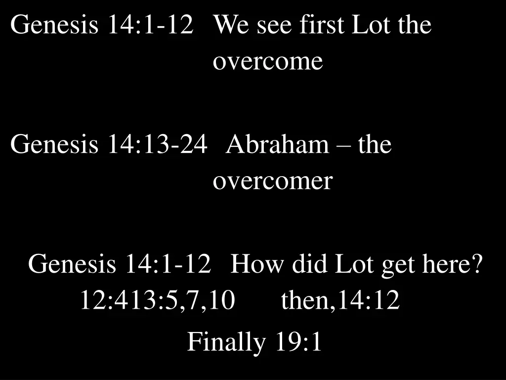 genesis 14 1 12 we see first lot the overcome