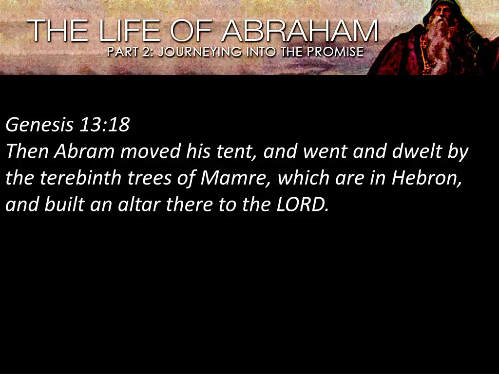 genesis 13 18 then abram moved his tent and went