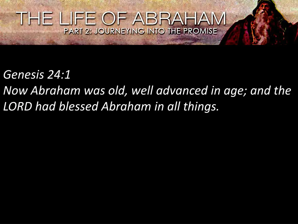 genesis 24 1 now abraham was old well advanced