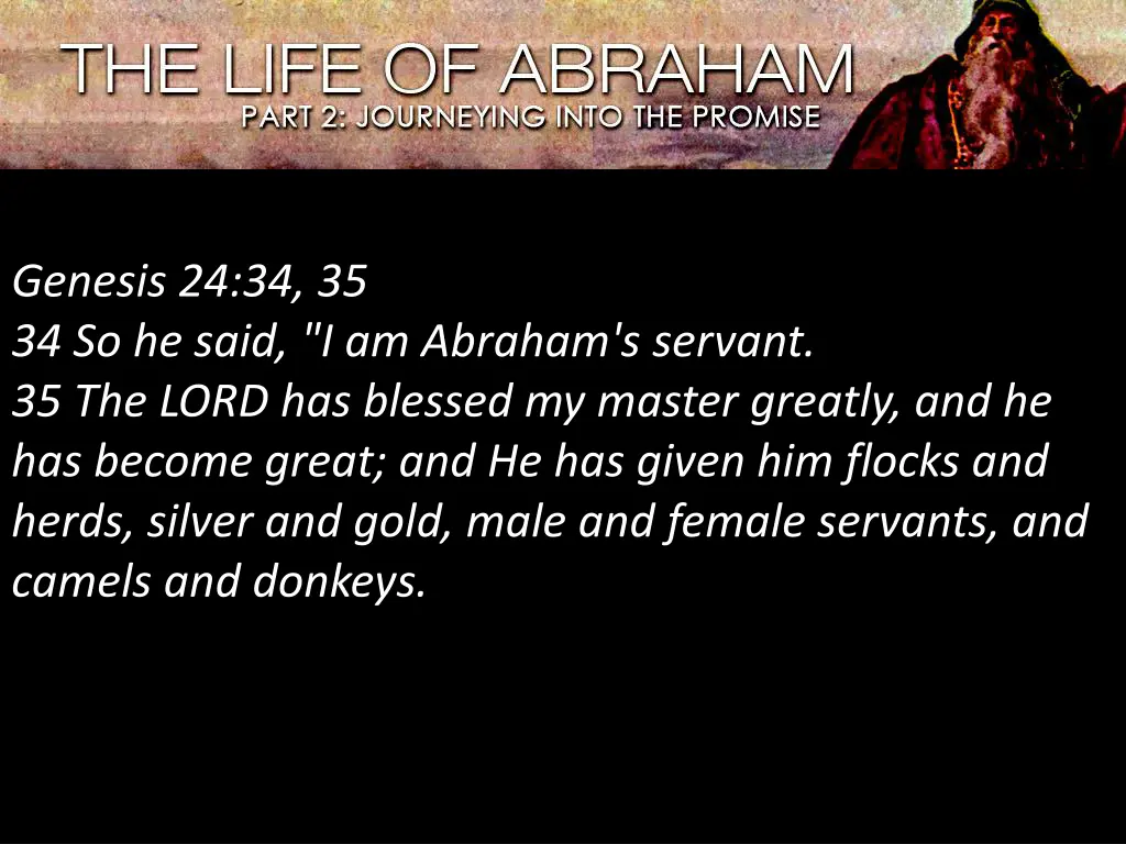 genesis 24 34 35 34 so he said i am abraham