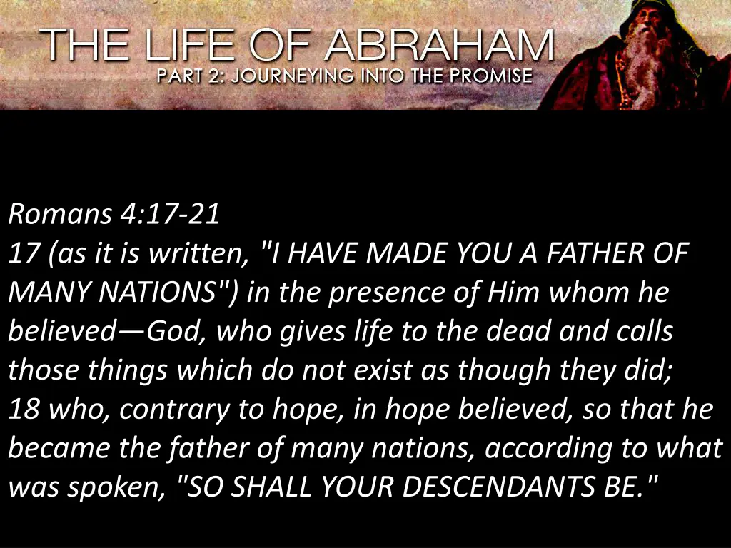 romans 4 17 21 17 as it is written i have made