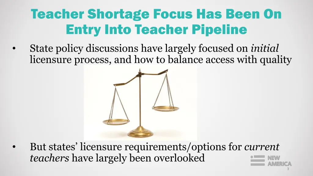 teacher shortage focus has been on entry into