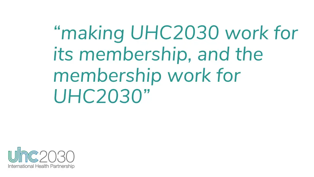 making uhc2030 work for its membership
