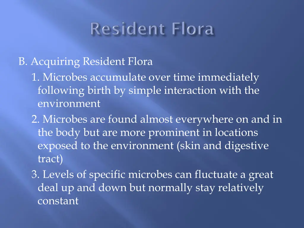 b acquiring resident flora 1 microbes accumulate