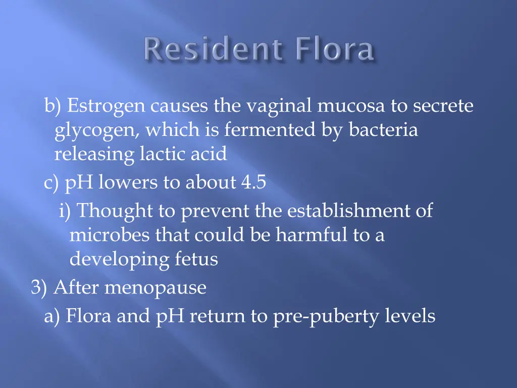 b estrogen causes the vaginal mucosa to secrete