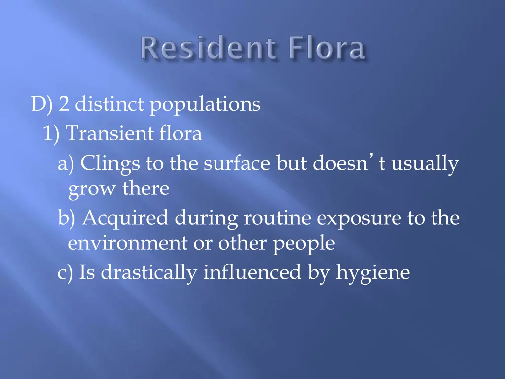 d 2 distinct populations 1 transient flora