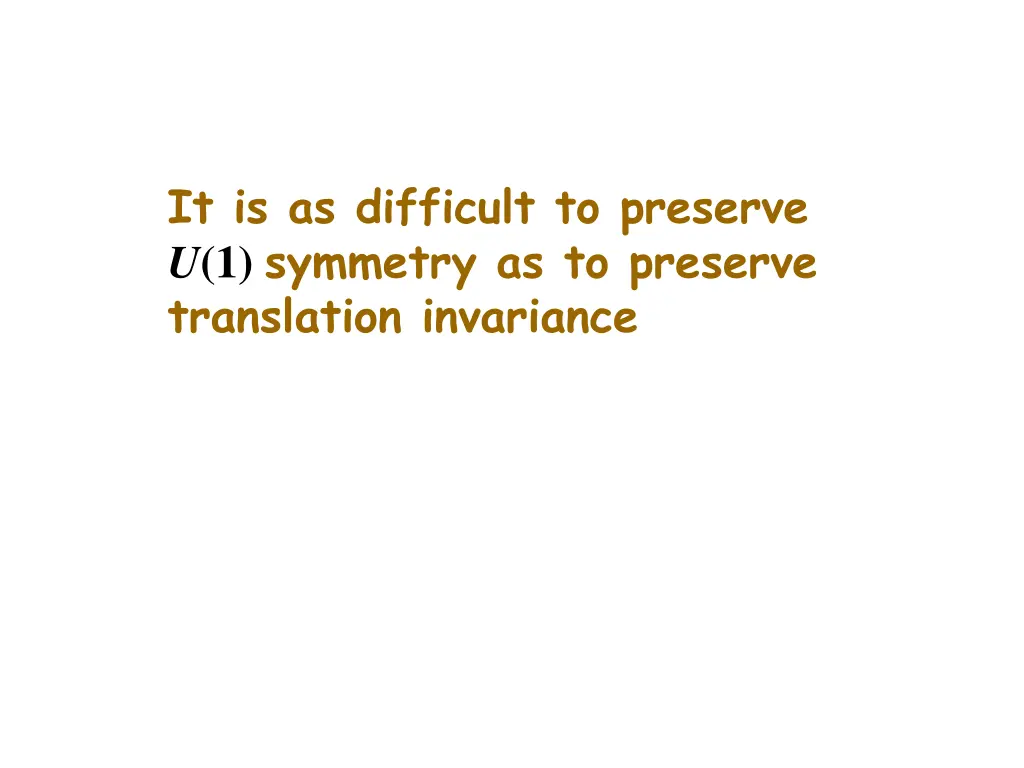 it is as difficult to preserve u 1 symmetry