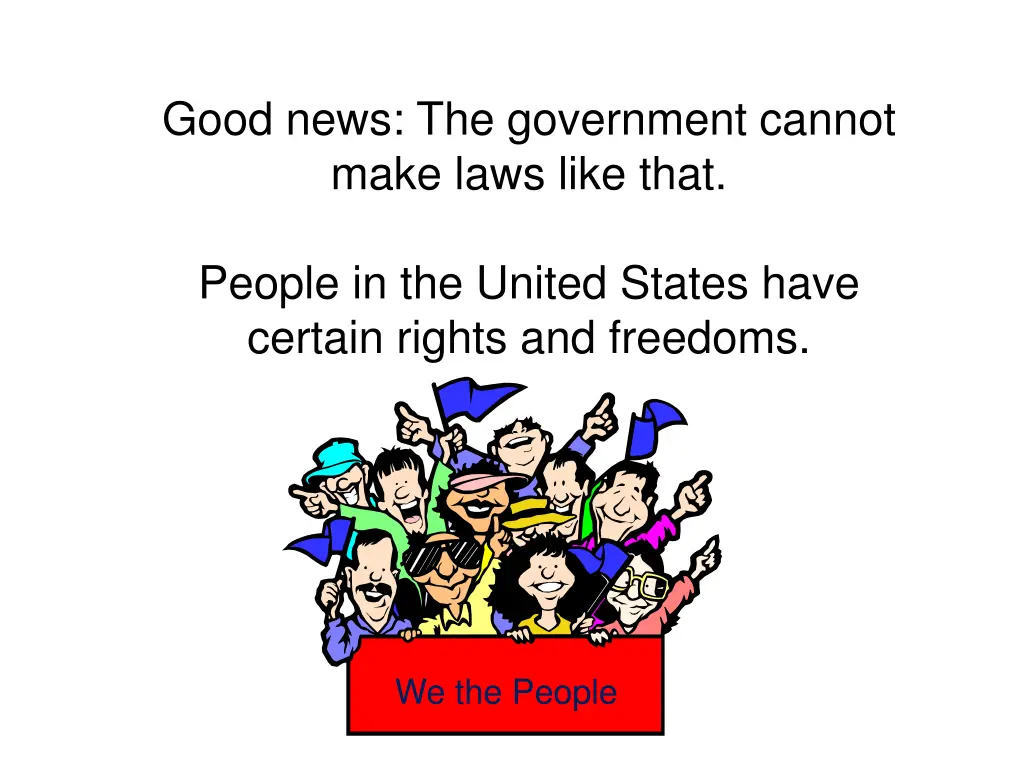 good news the government cannot make laws like
