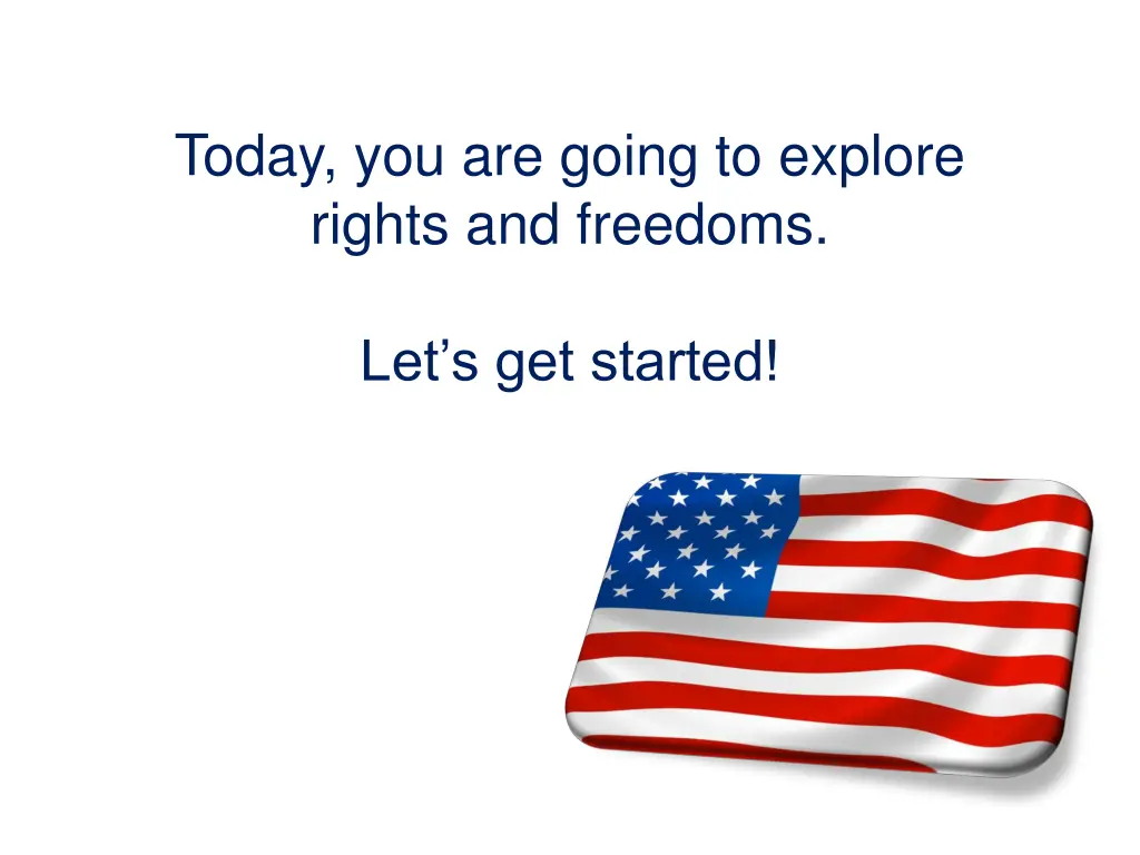 today you are going to explore rights and freedoms
