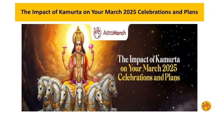 the impact of kamurta on your march 2025