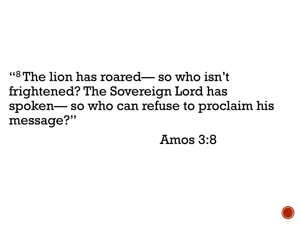 8 the lion has roared so who isn t frightened
