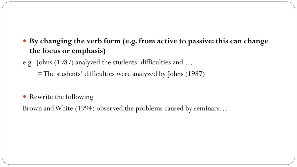 by changing the verb form e g from active