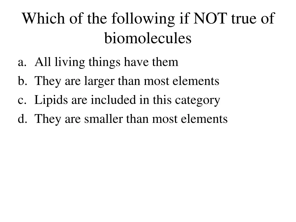 which of the following if not true of biomolecules