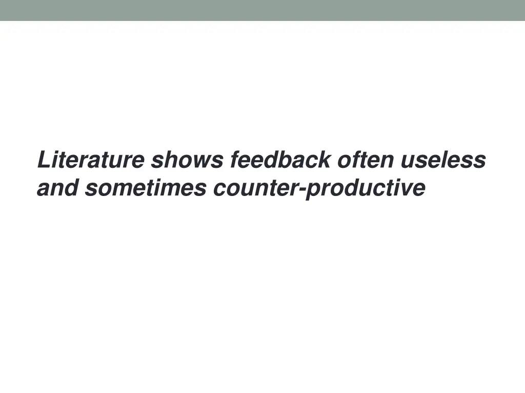 literature shows feedback often useless