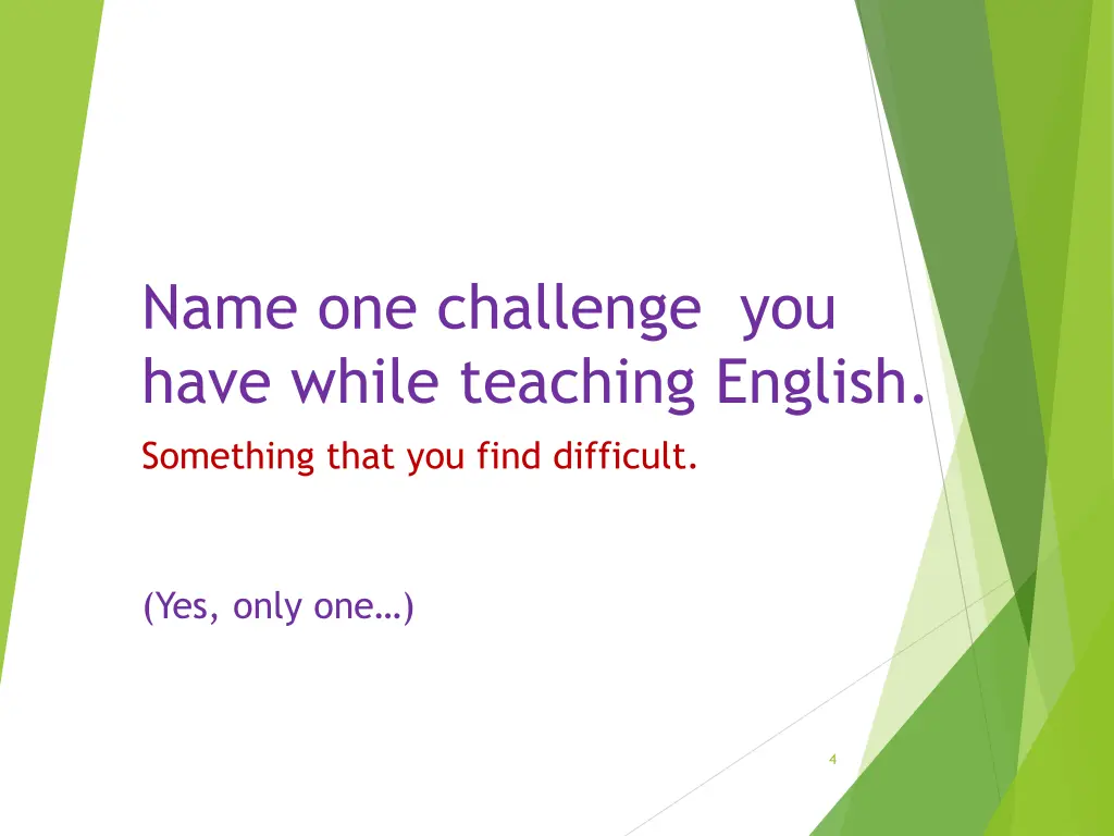 name one challenge you have while teaching