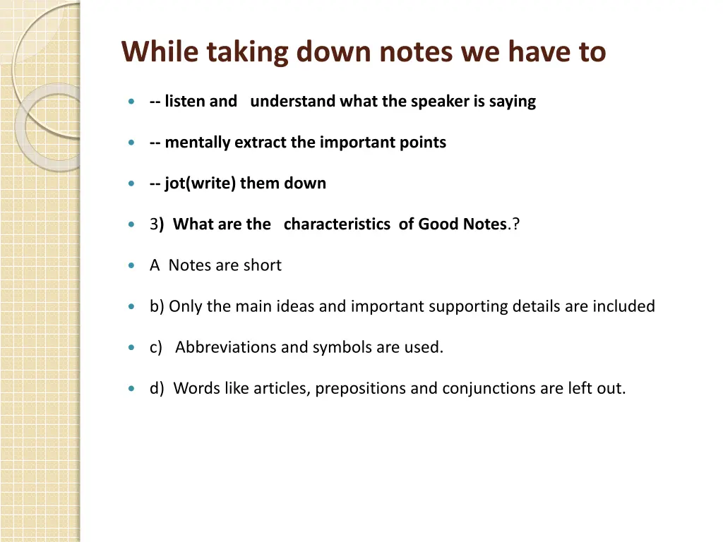 while taking down notes we have to