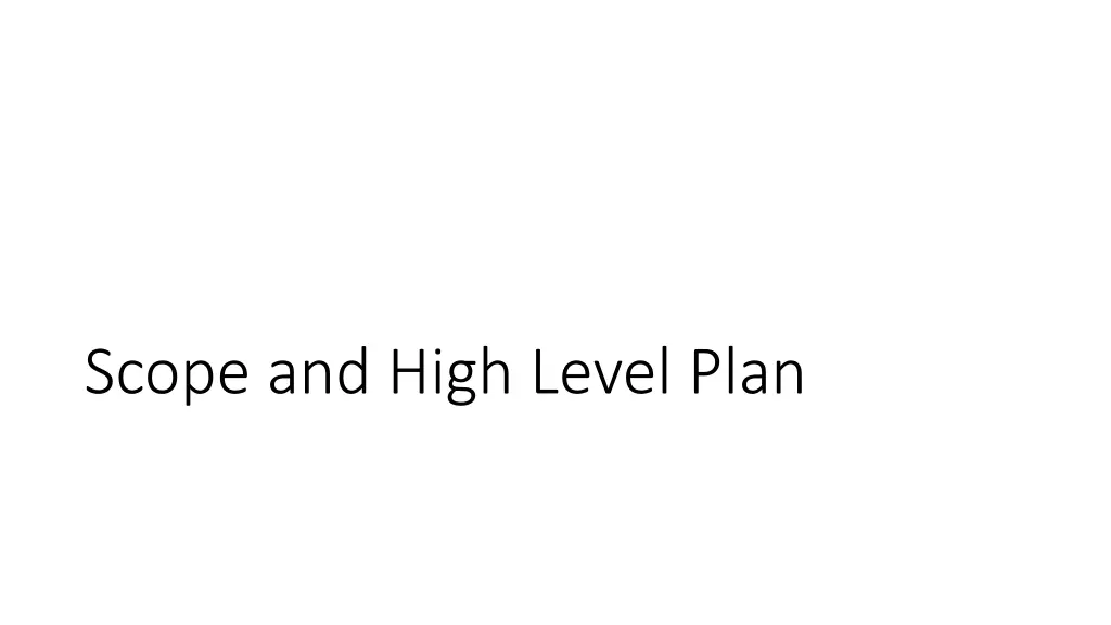 scope and high level plan