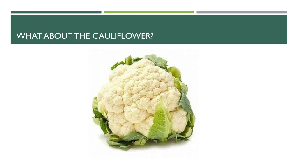 what about the cauliflower