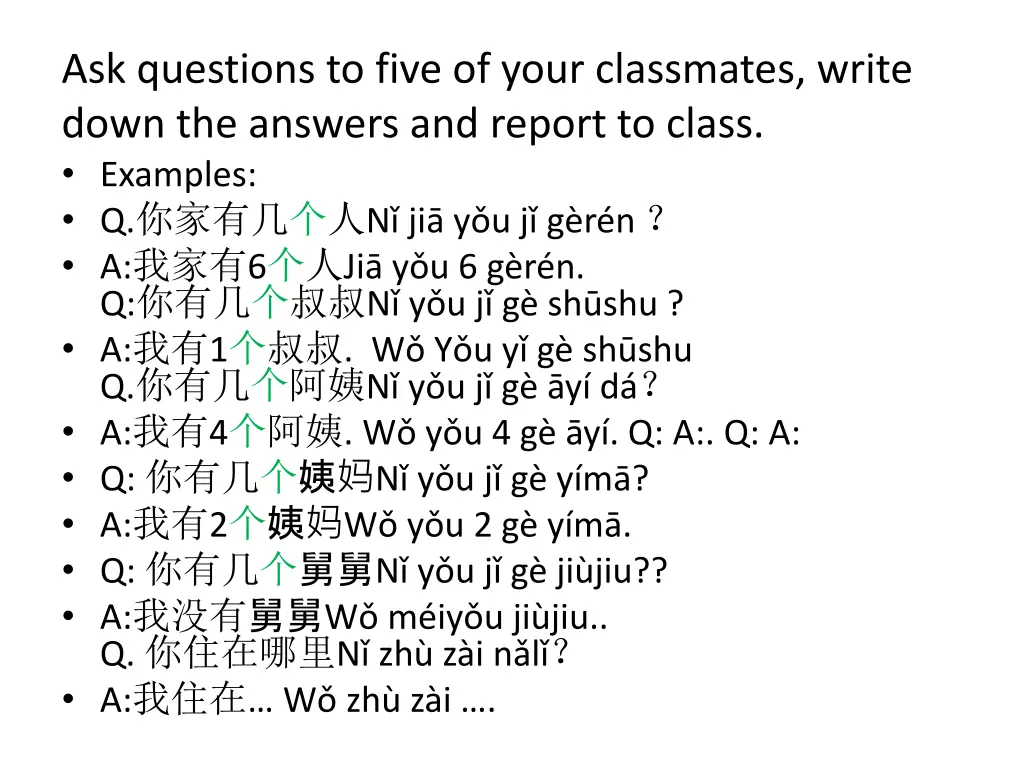 ask questions to five of your classmates write