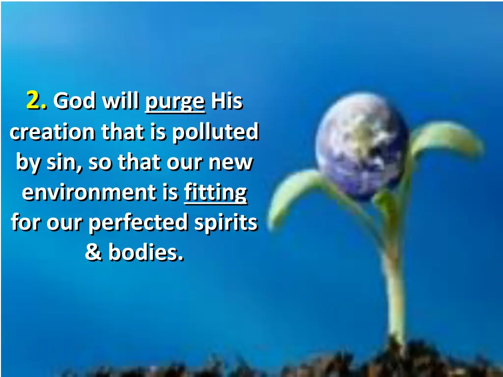 2 god will purge his creation that is polluted