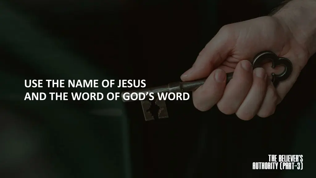 use the name of jesus and the word of god s word