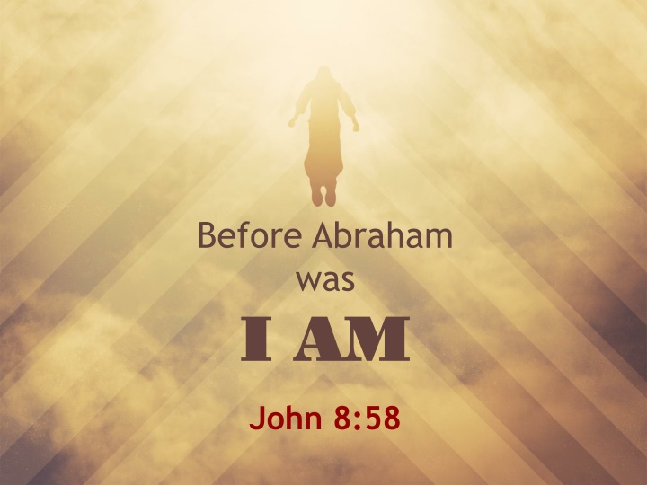 before abraham was i am i am