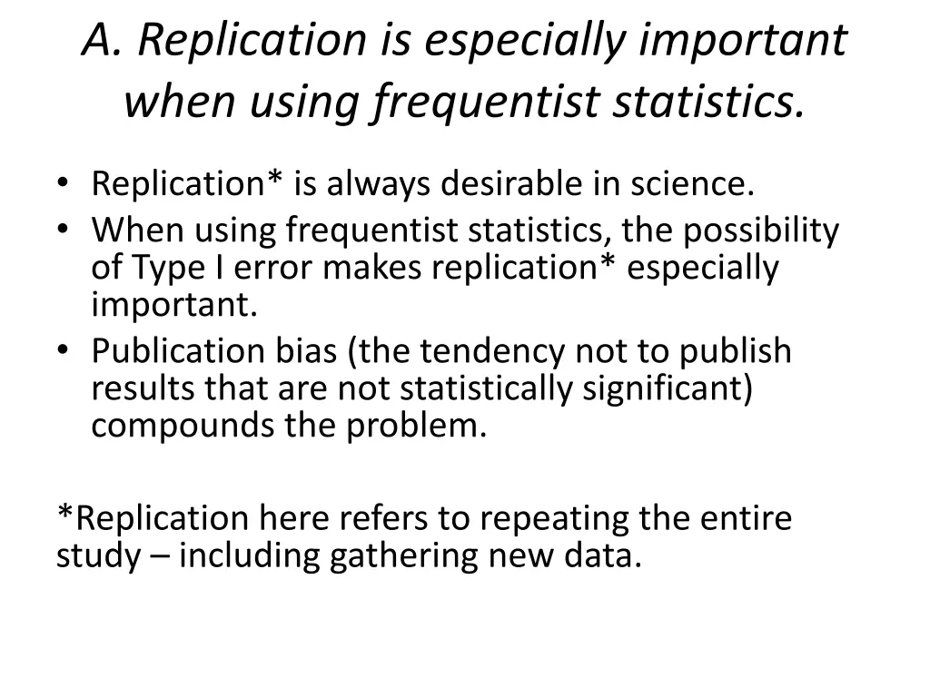 a replication is especially important when using